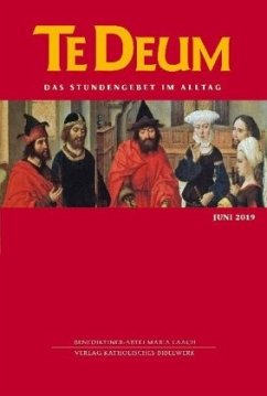 Juni 2019 / Te Deum, Das Stundengebet im Alltag 6/2019