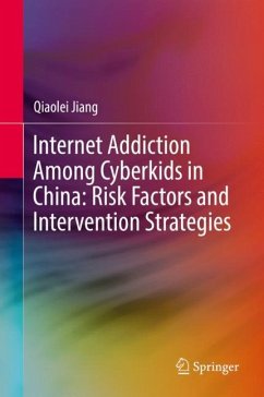Internet Addiction Among Cyberkids in China: Risk Factors and Intervention Strategies - Jiang, Qiaolei