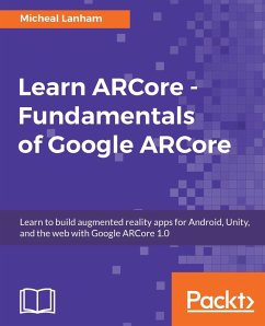 Learn ARCore - Fundamentals of Google ARCore (eBook, ePUB) - Micheal Lanham, Lanham Learn ARCore - Fundamentals of Google ARCore (eBook, ePUB) - Micheal Lanham, Lanham