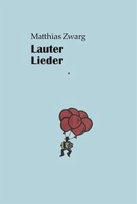 Lauter Lieder - Zwarg, Matthias