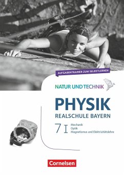 Natur und Technik - Physik Band 7: Wahlpflichtfächergruppe I - Realschule Bayern - Aufgabentrainer - Ungelenk, Sven