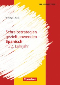 Schreibstrategien gezielt anwenden - Schreibkompetenz Fremdsprachen SEK I - Spanisch - Lernjahr 1/2 - Spiegelhalter, Ulrike