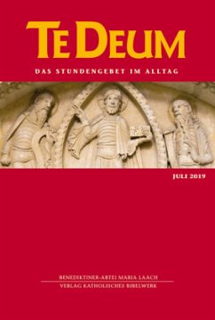 Juli 2019 / Te Deum, Das Stundengebet im Alltag 7/2019