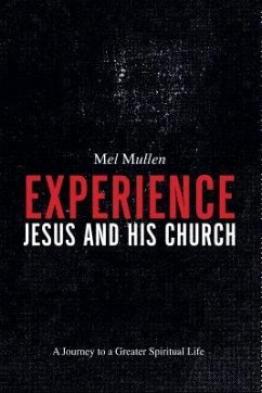 Experience Jesus and His Church (eBook, ePUB) - Mullen, Mel