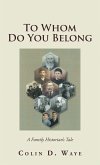 To Whom Do You Belong (eBook, ePUB)