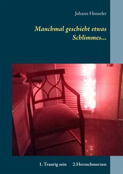 Manchmal geschieht etwas Schlimmes... - Henseler, Johann