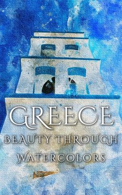 Greece Beauty Through Watercolors (eBook, ePUB) - Martina, Daniyal