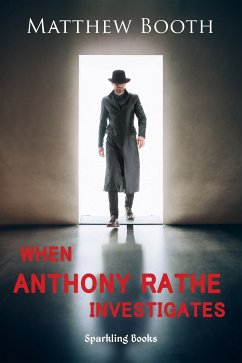 When Anthony Rathe Investigates (eBook, ePUB) - Booth, Matthew