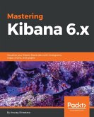 Mastering Kibana 6.x (eBook, ePUB)