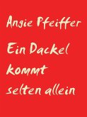 Ein Dackel kommt selten allein (eBook, ePUB)