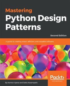 Mastering Python Design Patterns. (eBook, ePUB) - Ayeva, Kamon; Kasampalis, Sakis