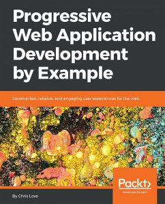 Progressive Web Application Development by Example (eBook, ePUB) - Love, Chris