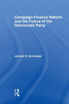 Campaign Finance Reform and the Future of the Democratic Party (eBook, ePUB) - Schneider, Jerrold