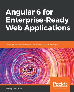 Angular 6 for Enterprise-Ready Web Applications (eBook, ePUB) - Doguhan Uluca, Uluca