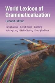 World Lexicon of Grammaticalization - Kouteva, Tania; Heine, Bernd; Hong, Bo; Long, Haiping; Narrog, Heiko; Rhee, Seongha