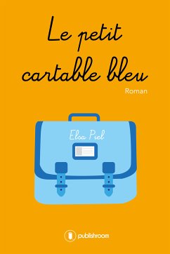 Le petit cartable bleu (eBook, ePUB) - Piel, Elsa