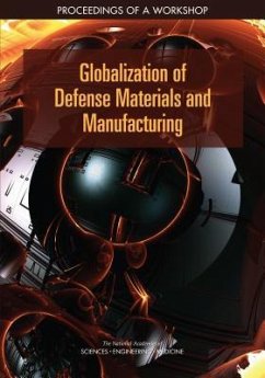 Globalization of Defense Materials and Manufacturing - National Academies of Sciences Engineering and Medicine; Division on Engineering and Physical Sciences; National Materials and Manufacturing Board; Defense Materials Manufacturing and Infrastructure Standing Committee