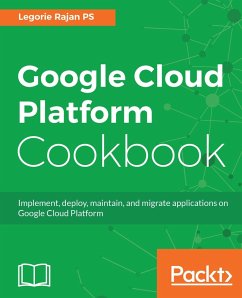 Google Cloud Platform Cookbook (eBook, ePUB) - Legorie Rajan PS, Ps