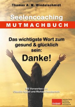 Das wichtigste Wort zum gesund & glücklich sein: Danke! - Windelschmidt, Thomas A. M.