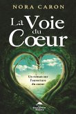 La Voie du Coeur : Un roman sur l'ouverture du coeur (eBook, ePUB)