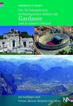 Die 30 bekanntesten archäologischen Stätten am Gardasee und in seinem Umland (eBook, ePUB) - Stinsky, Andreas