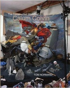 The Constructed Worlds of Calum Colvin - Normand, Tom