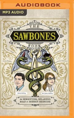 The Sawbones Book: The Horrifying, Hilarious Road to Modern Medicine - McElroy, Justin; McElroy, Sydnee