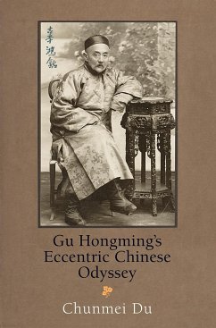 Gu Hongming's Eccentric Chinese Odyssey - Du, Chunmei