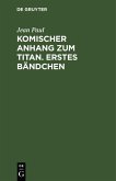 Komischer Anhang zum Titan. Erstes Bändchen (eBook, PDF)