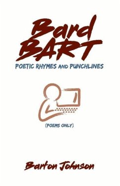Bard Bart - Poetic Rhymes and Punchlines (Poems Only): Volume 1 - Johnson, Barton