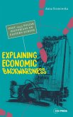 Explaining Economic Backwardness Explaining Economic Backwardness