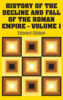 History of the Decline and Fall of the Roman Empire - Volume 1 - Gibbon, Edward