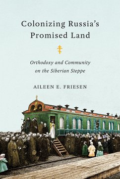 Colonizing Russia's Promised Land - Friesen, Aileen E
