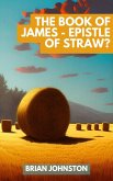 The Book of James - Epistle of Straw? (Search For Truth Bible Series) (eBook, ePUB)