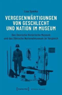 Vergegenwärtigungen von Geschlecht und Nation im Museum (eBook, PDF) - Spanka, Lisa