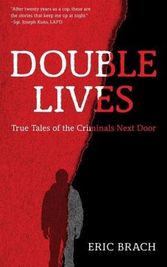 Double Lives: True Tales of the Criminals Next Door - Brach, Eric