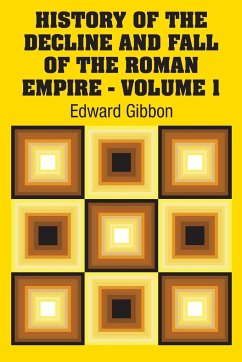 History of the Decline and Fall of the Roman Empire - Volume 1 - Gibbon, Edward