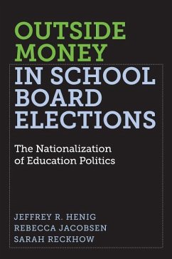 Outside Money in School Board Elections - Henig, Jeffrey R; Jacobsen, Rebecca; Reckhow, Sarah