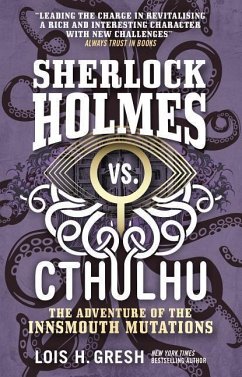 Sherlock Holmes vs. Cthulhu: The Adventure of the Innsmouth Mutations - Gresh, Lois H.