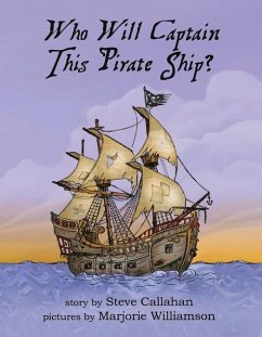 Who Will Captain This Pirate Ship?: Volume 1 - Callahan, Steve