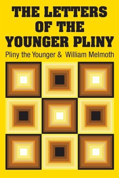 The Letters of the Younger Pliny - Pliny The Younger; Melmoth, William