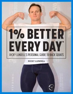 1% Better Every Day: Ricky Lundell's Personal Guide to Back Squats Volume 1 - Lundell, Ricky