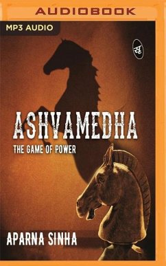 Ashvamedha: The Game of Power - Sinha, Aparna