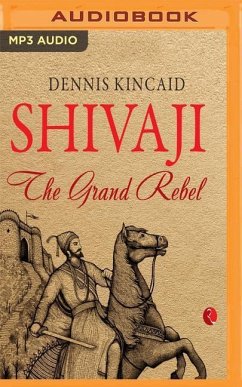 Shivaji: The Grand Rebel - Kincaid, Dennis