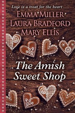 The Amish Sweet Shop - Miller, Emma; Bradford, Laura; Ellis, Mary