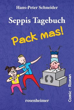 Seppis Tagebuch - Pack mas! - Schneider, Hans-Peter