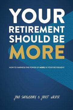 Your Retirement Should Be More - Shrewsbury, John; Walker, Janet