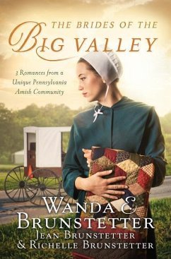 The Brides of the Big Valley: 3 Romances from a Unique Pennsylvania Amish Community - Brunstetter, Wanda E.; Brunstetter, Jean; Brunstetter, Richelle