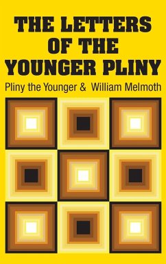 The Letters of the Younger Pliny - Pliny The Younger; Melmoth, William