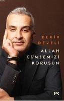 Allah Cümlemizi Korusun - Develi, Bekir